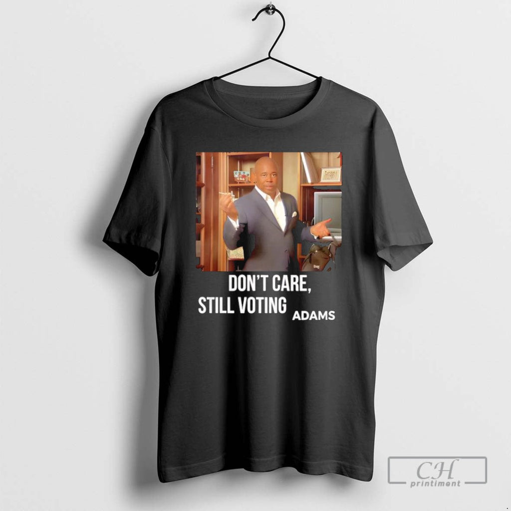 Dont Care Still Voting Adams - Adult & Kids T-Shirts, Sweatshirts & Hoodies apparel design preview 1
