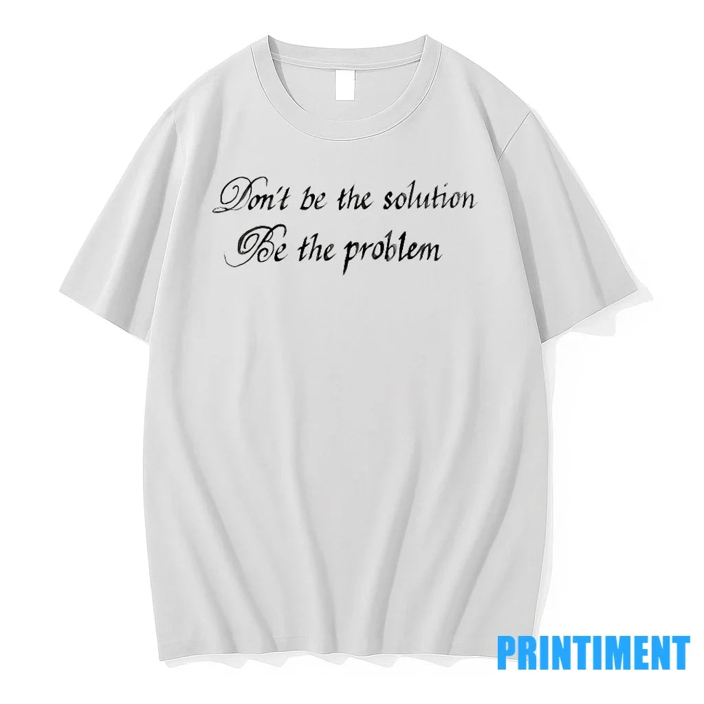 Dont Be The Solution Problem Sweater - Adult & Kids T-Shirts, Sweatshirts & Hoodies apparel design preview 1