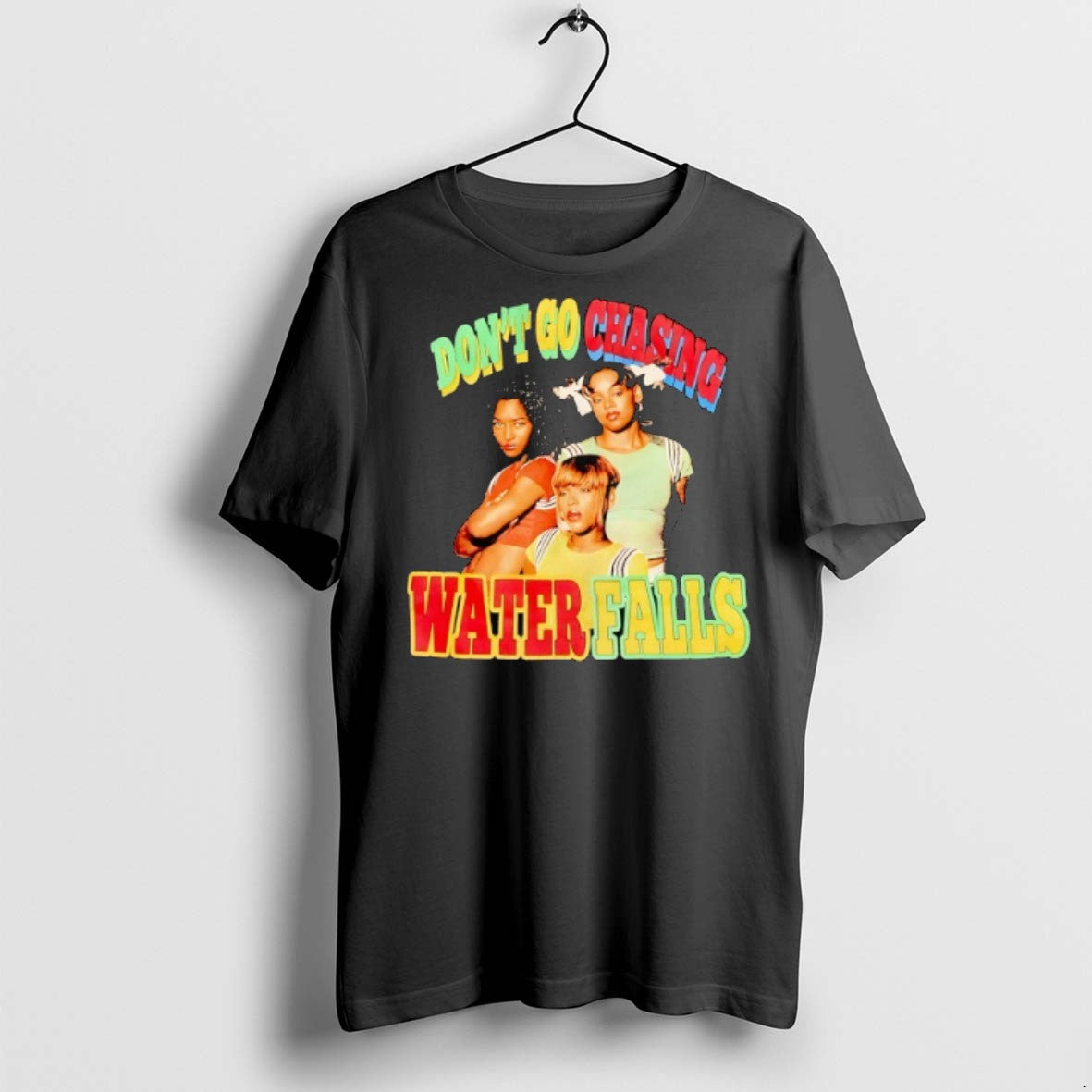 Dont Go Chasing Waterfalls - Adult & Kids T-Shirts, Sweatshirts & Hoodies apparel design preview 1