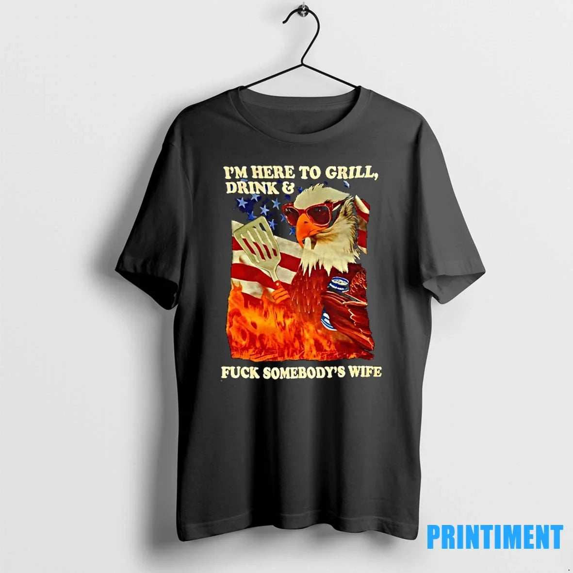 Eagle Cooking Im Here To Grill Drink And Fck - Adult & Kids T-Shirts, Sweatshirts & Hoodies apparel design preview 1