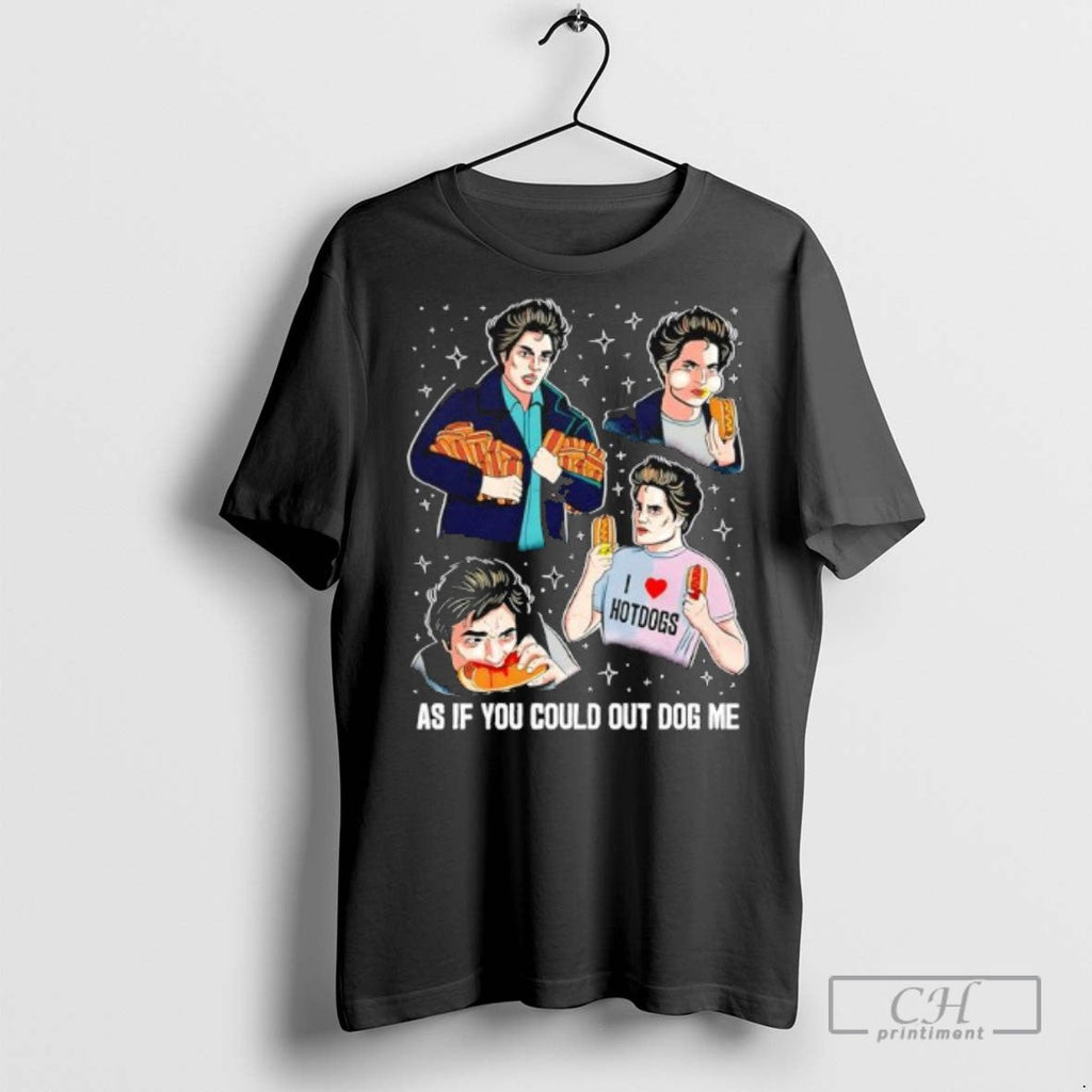 Edward Cullen Twilight Series As If You Could Out Dog - Adult & Kids T-Shirts, Sweatshirts & Hoodies apparel design preview 1