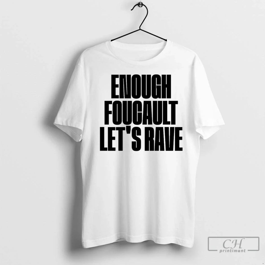 Enough Foucault Lets Rave - Adult & Kids T-Shirts, Sweatshirts & Hoodies apparel design preview 1
