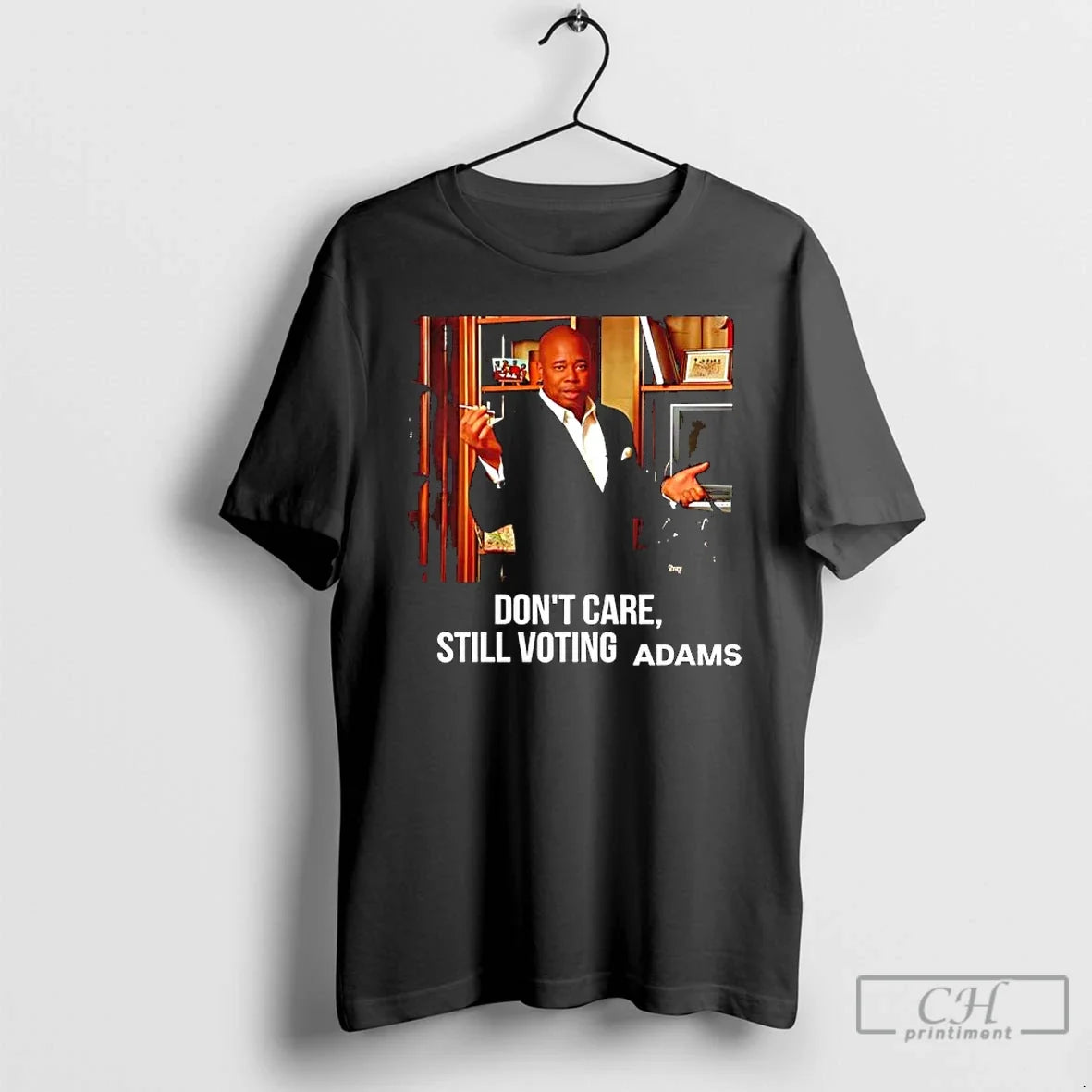 Eric Adams Dont Care Still Voting Graphic - Adult & Kids T-Shirts, Sweatshirts & Hoodies apparel design preview 1