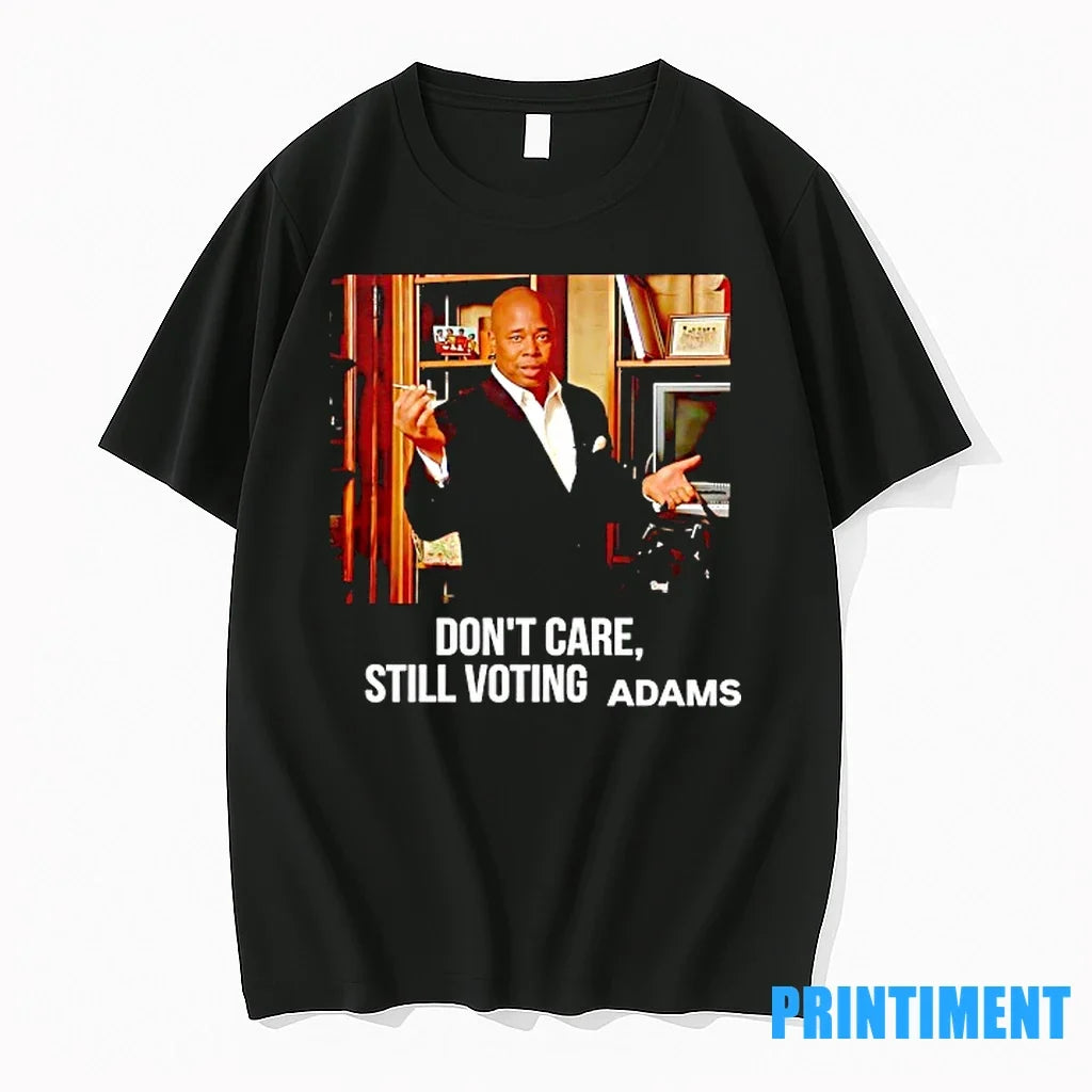 Eric Adams Dont Care Still Voting Sweater - Adult & Kids T-Shirts, Sweatshirts & Hoodies apparel design preview 1
