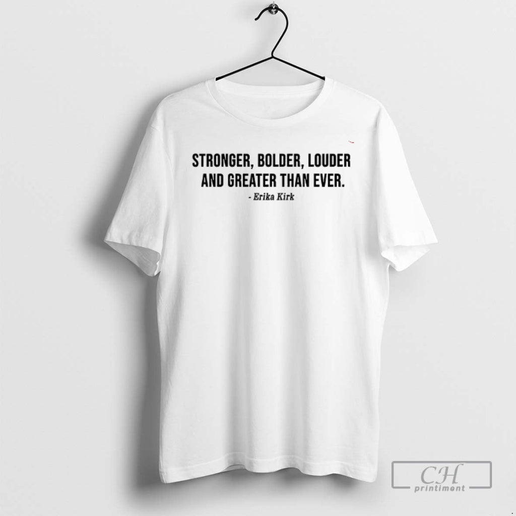 Erika Kirk Stronger Bolder Louder And Greater Than - Adult & Kids T-Shirts, Sweatshirts & Hoodies apparel design preview 1