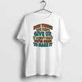 Even Though You Dont Give Up It Doesnt Mean Sweater - Adult & Kids T-Shirts, Sweatshirts & Hoodies apparel design preview 1
