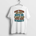 Even Though You Dont Give Up It Doesnt Mean Youre - Adult & Kids T-Shirts, Sweatshirts & Hoodies apparel design preview 1