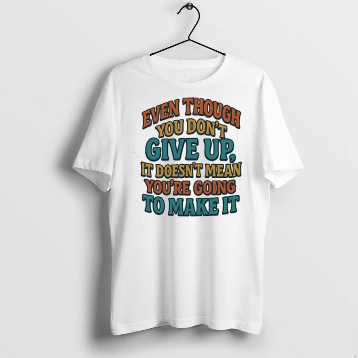Even Though You Dont Give Up It Doesnt Mean Youre - Adult & Kids T-Shirts, Sweatshirts & Hoodies apparel design preview 1