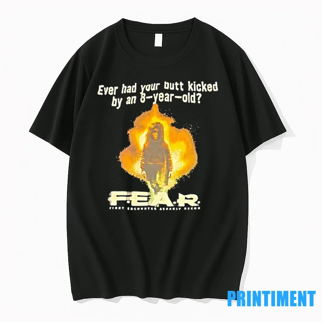 Ever Had Your Butt Kicked By An 8 Year Old Fear First - Adult & Kids T-Shirts, Sweatshirts & Hoodies apparel design preview 1