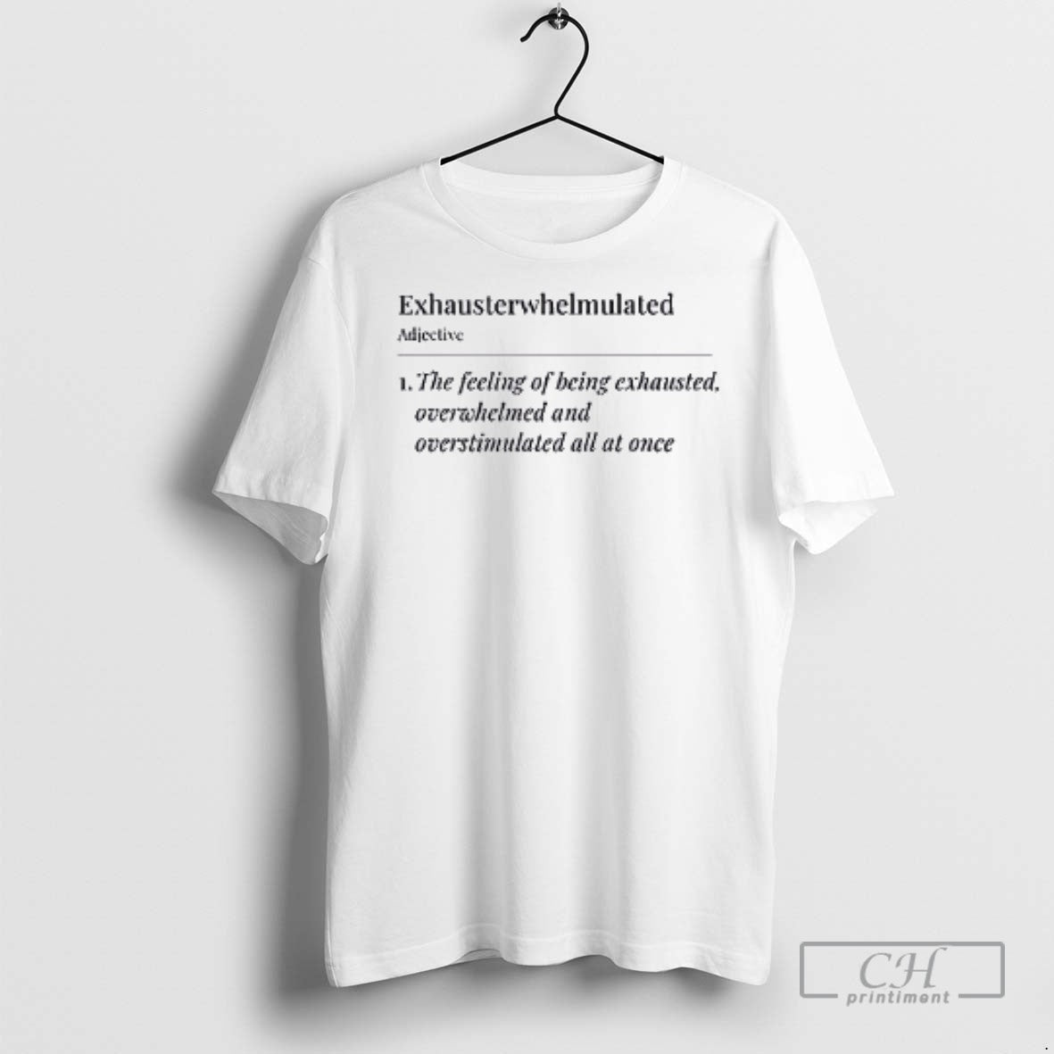 Exhausterwhelmulated The Feeling Of Being Exhausted - Adult & Kids T-Shirts, Sweatshirts & Hoodies apparel design preview 1