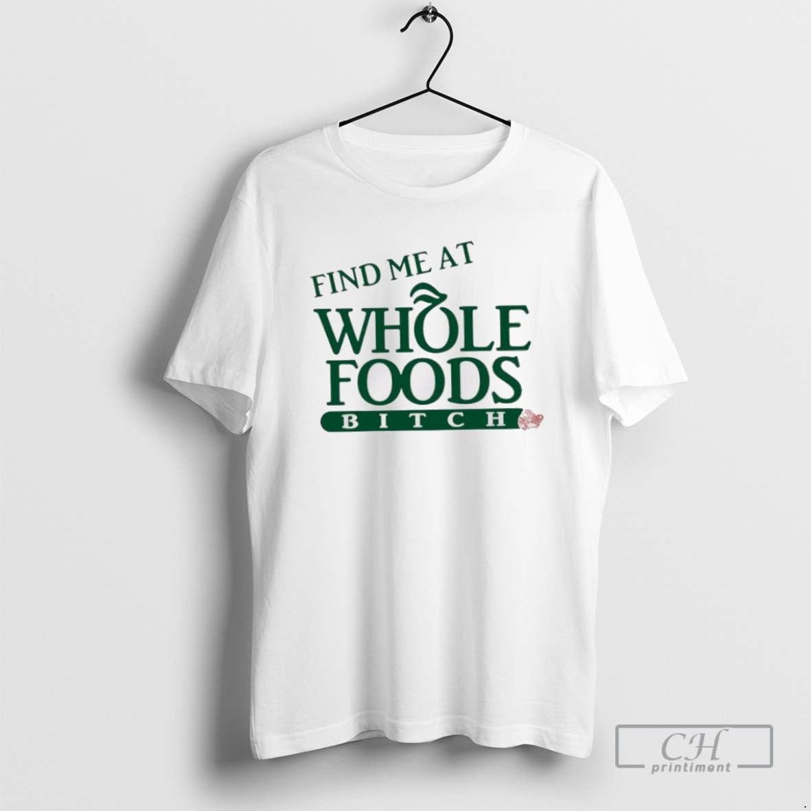 Find Me At Whole Foods Bitch - Adult & Kids T-Shirts, Sweatshirts & Hoodies apparel design preview 1