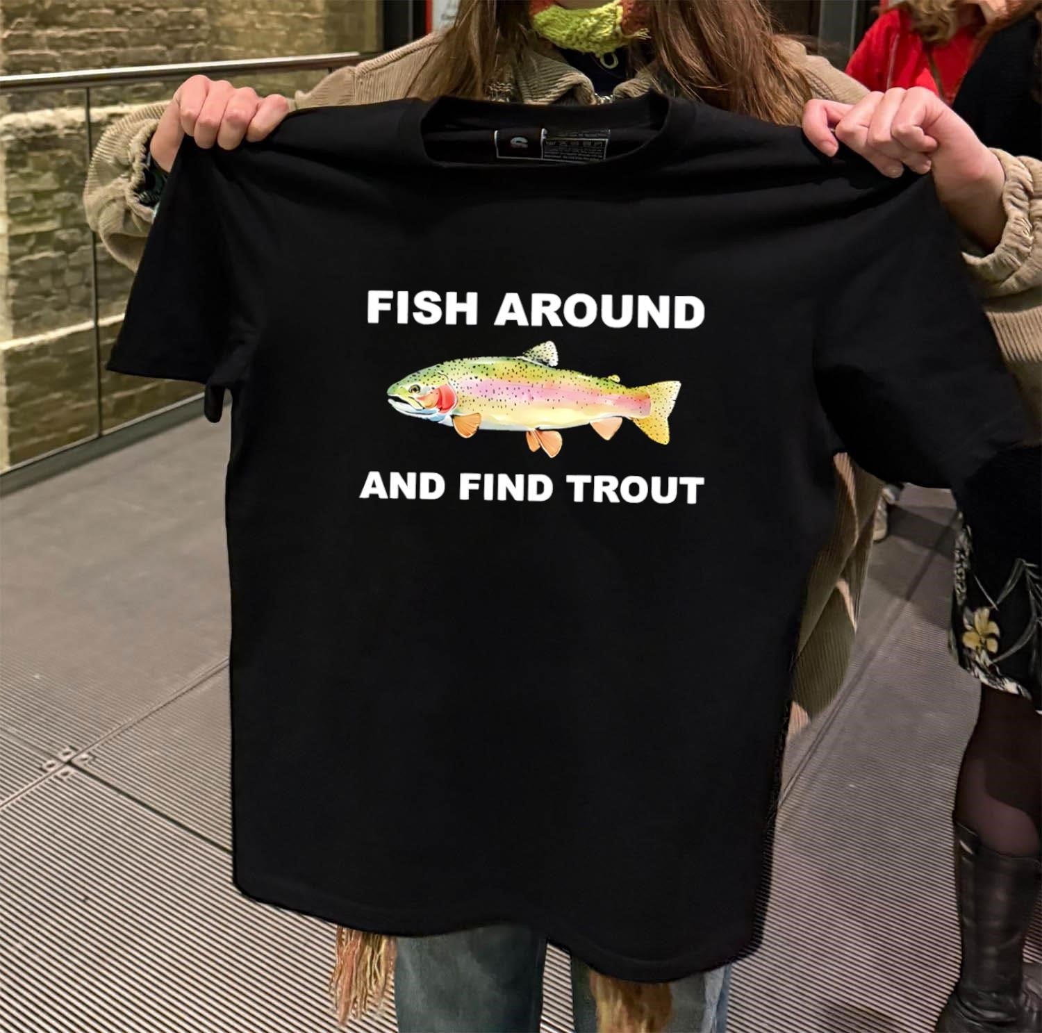 Fish Around And Find Trout Rainbow Fishing Humor - Adult & Kids T-Shirts, Sweatshirts & Hoodies apparel design preview 2