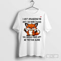 Fox I Aint Apologizing For Shit Do When Im Mad - Adult & Kids T-Shirts, Sweatshirts & Hoodies apparel design preview 1