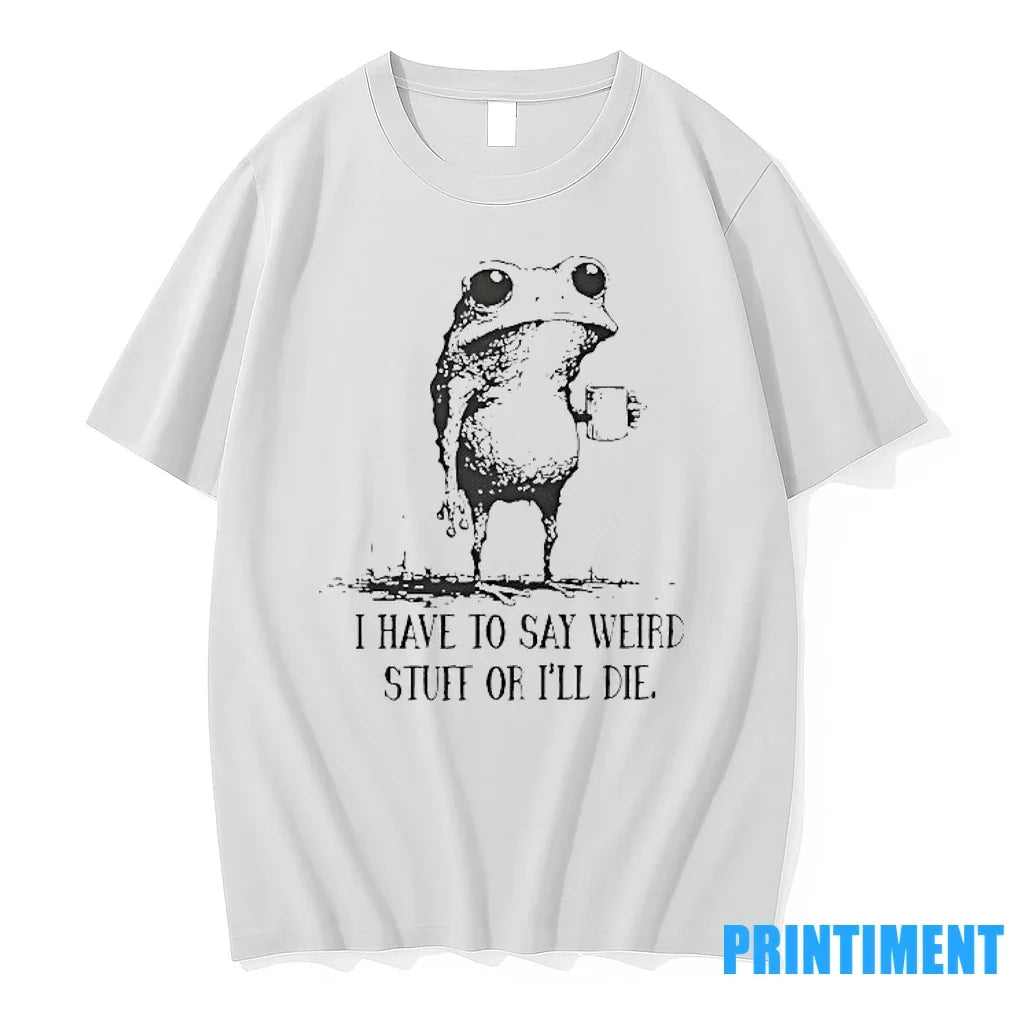 Frog I Have To Say Weird Stuff Or Ill Die Sweater - Adult & Kids T-Shirts, Sweatshirts & Hoodies apparel design preview 1