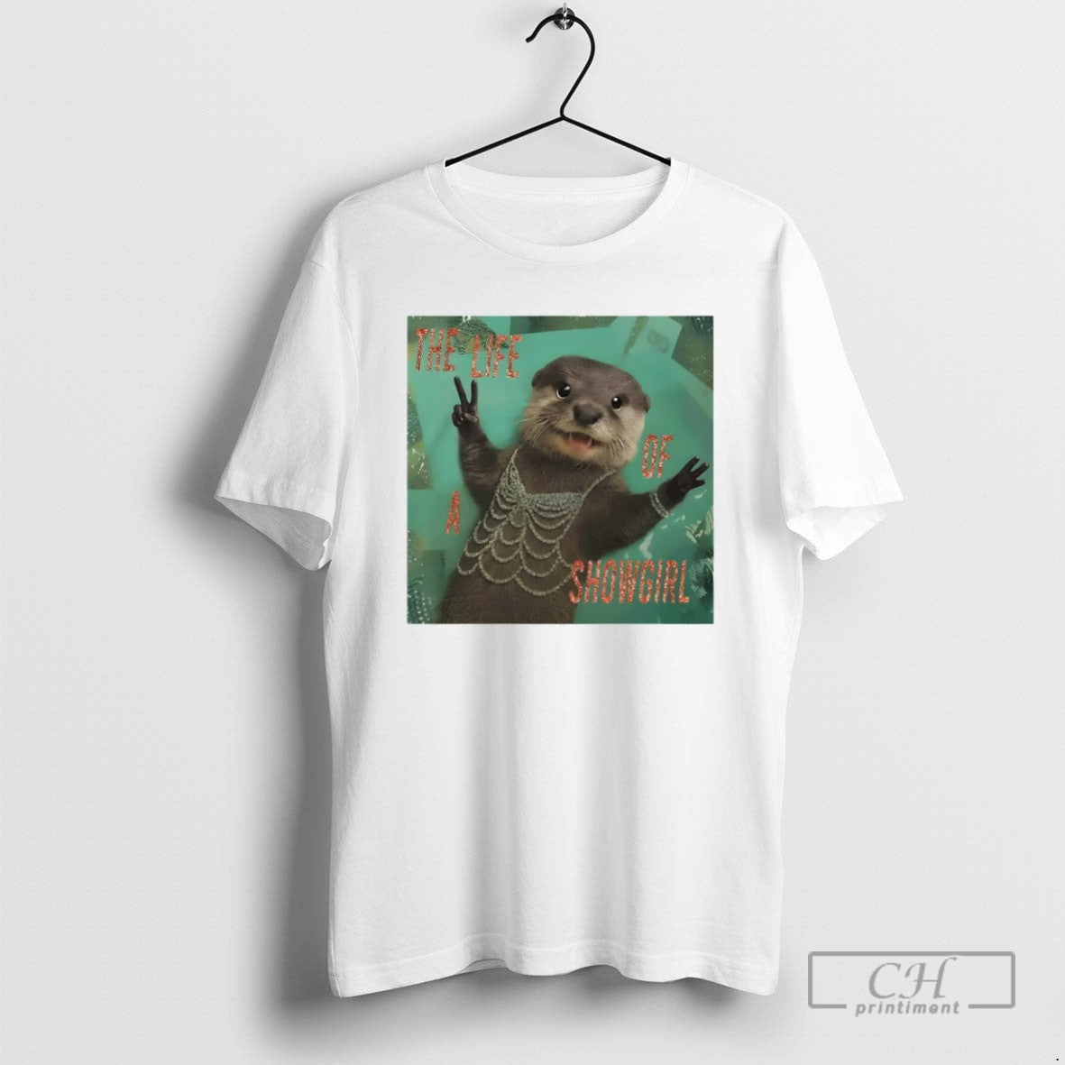 Funny Otter Meme The Life Of A Showgirl - Adult & Kids T-Shirts, Sweatshirts & Hoodies apparel design preview 1