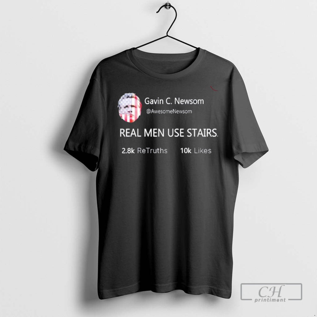 Gavin C Newsom Real Men Use Stairs - Adult & Kids T-Shirts, Sweatshirts & Hoodies apparel design preview 1