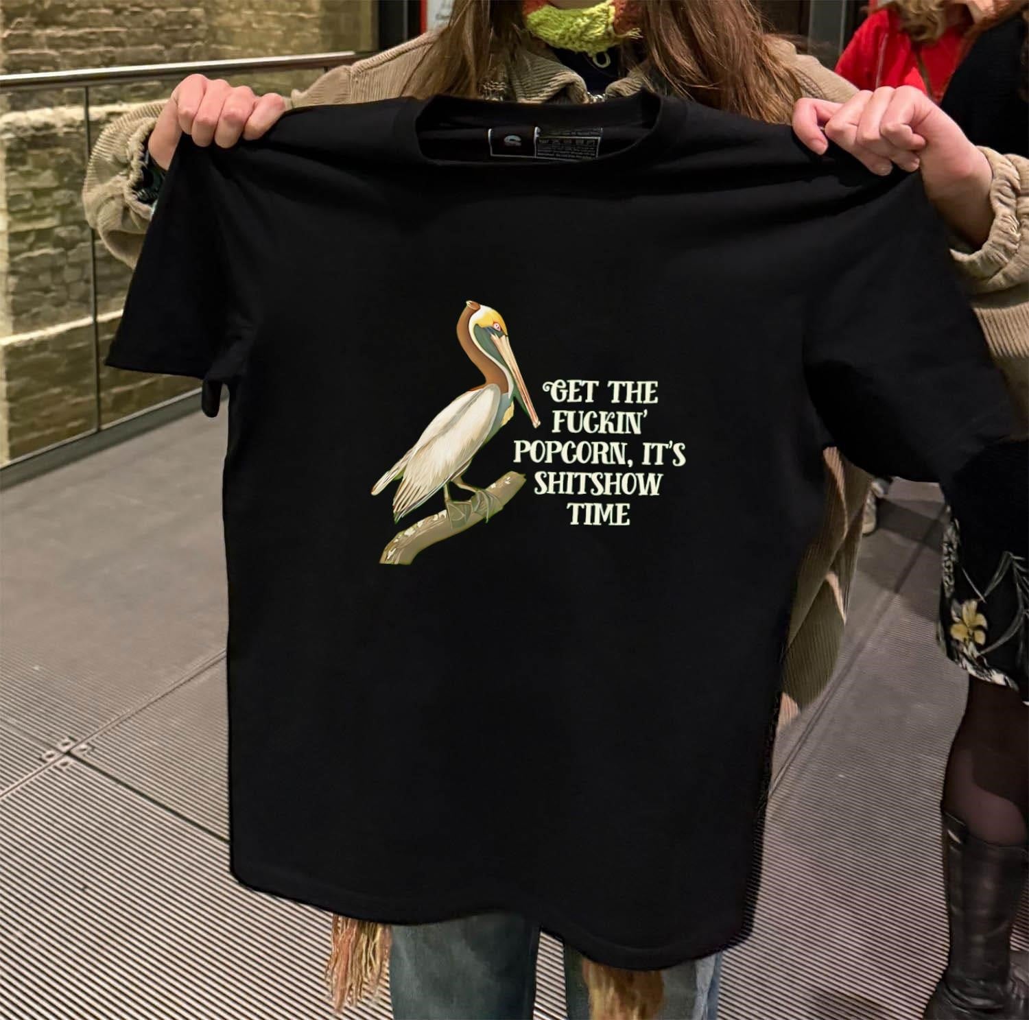 Get The Fuckin' Popcorn It's Shitshow Time Pelican - Adult & Kids T-Shirts, Sweatshirts & Hoodies apparel design preview 2