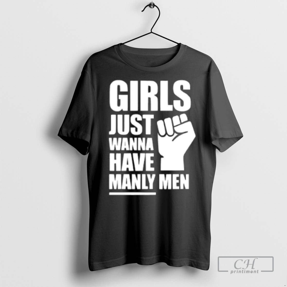 Girls Just Wanna Have Manly Men - Adult & Kids T-Shirts, Sweatshirts & Hoodies apparel design preview 1