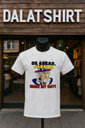 Go Ahead Saddam Make My Day Uncle Sam Gun - Adult & Kids T-Shirts, Sweatshirts & Hoodies apparel design preview 1