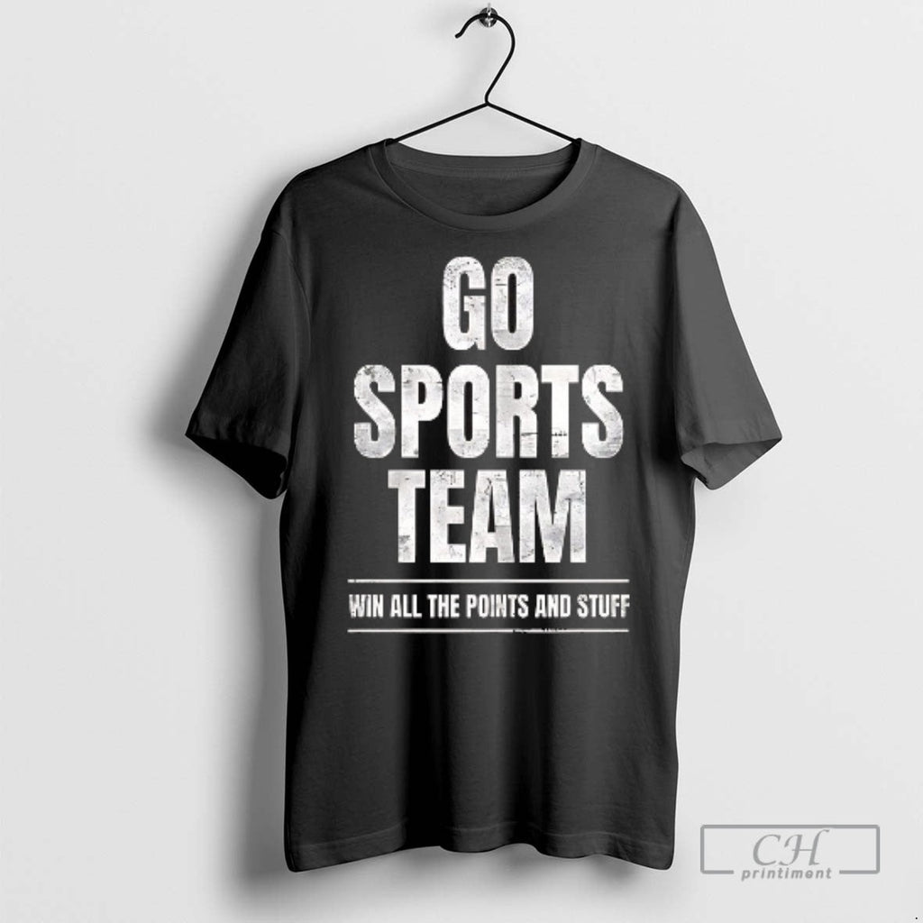 Go Sports Team Win All The Points And Stuff - Adult & Kids T-Shirts, Sweatshirts & Hoodies apparel design preview 1