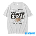 Gonna Break Into Your House Toast All Bread Sweater - Adult & Kids T-Shirts, Sweatshirts & Hoodies apparel design preview 1