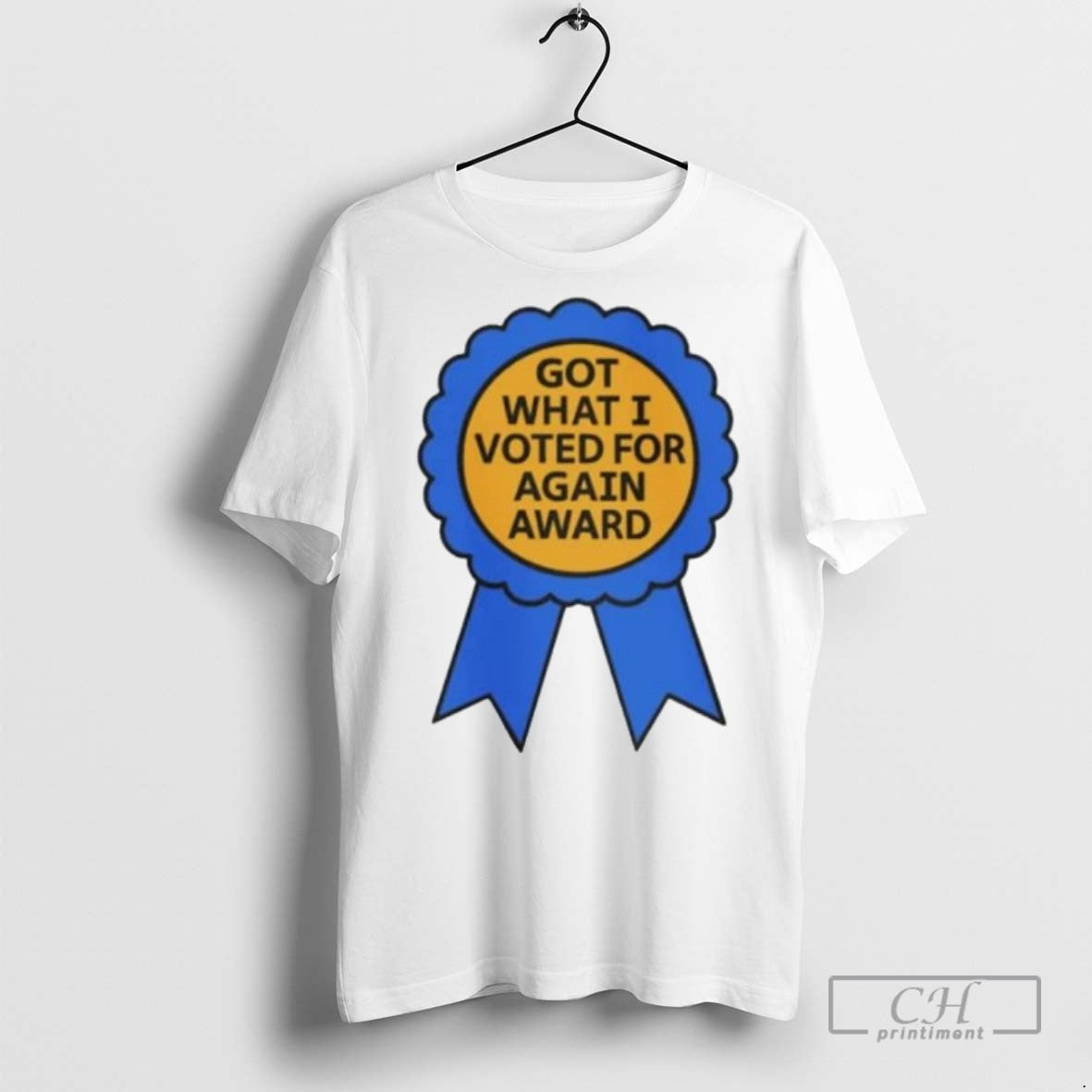 Got What I Voted For Again Award Ornaments - Adult & Kids T-Shirts, Sweatshirts & Hoodies apparel design preview 1