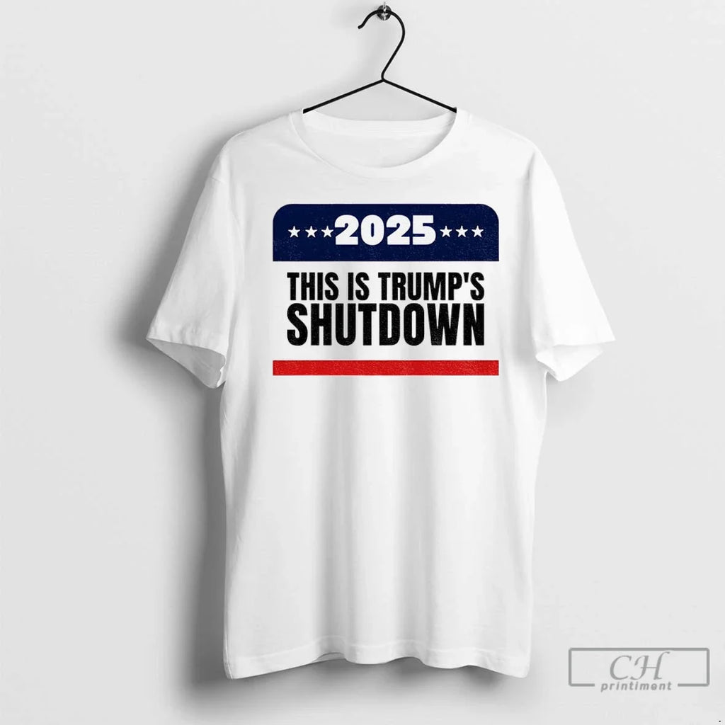 Government Shutdown 2025 This Is Trumps - Adult & Kids T-Shirts, Sweatshirts & Hoodies apparel design preview 1