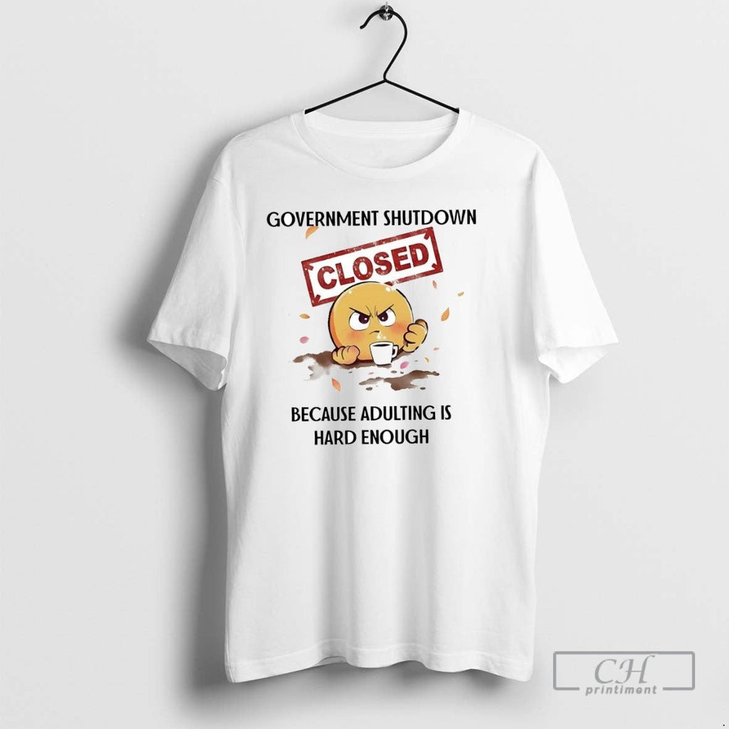 Government Shutdown Closed Because Adulting Is Hard - Adult & Kids T-Shirts, Sweatshirts & Hoodies apparel design preview 1