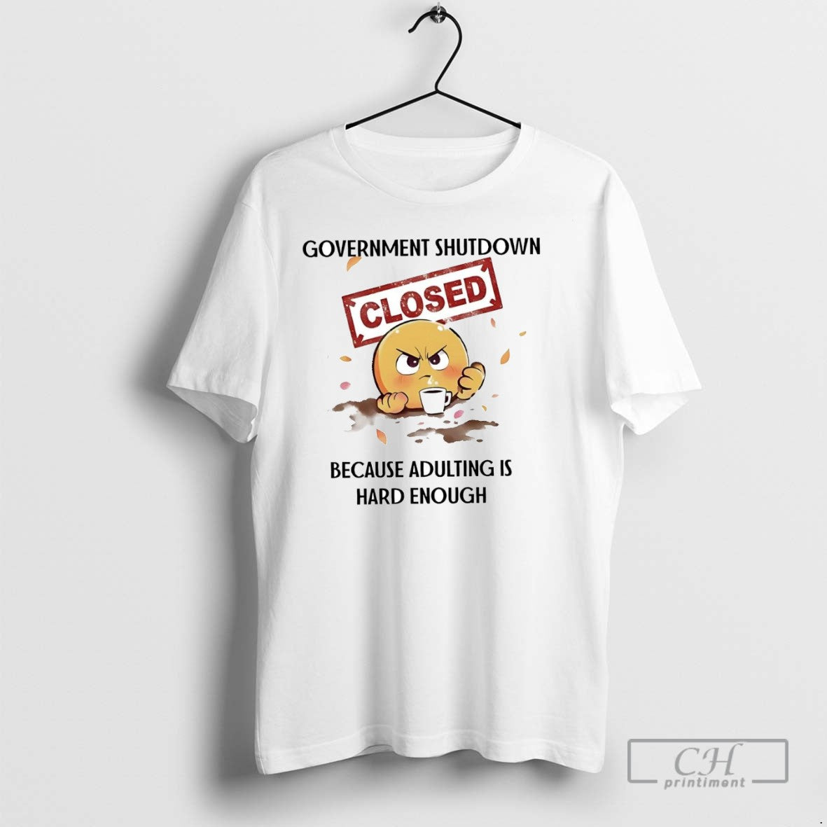 Government Shutdown Closed Because Adulting Is Hard - Adult & Kids T-Shirts, Sweatshirts & Hoodies apparel design preview 1