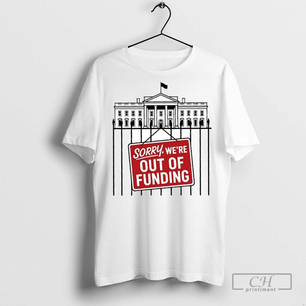 Government Shutdown Sorry Were Out Of Funding - Adult & Kids T-Shirts, Sweatshirts & Hoodies apparel design preview 1