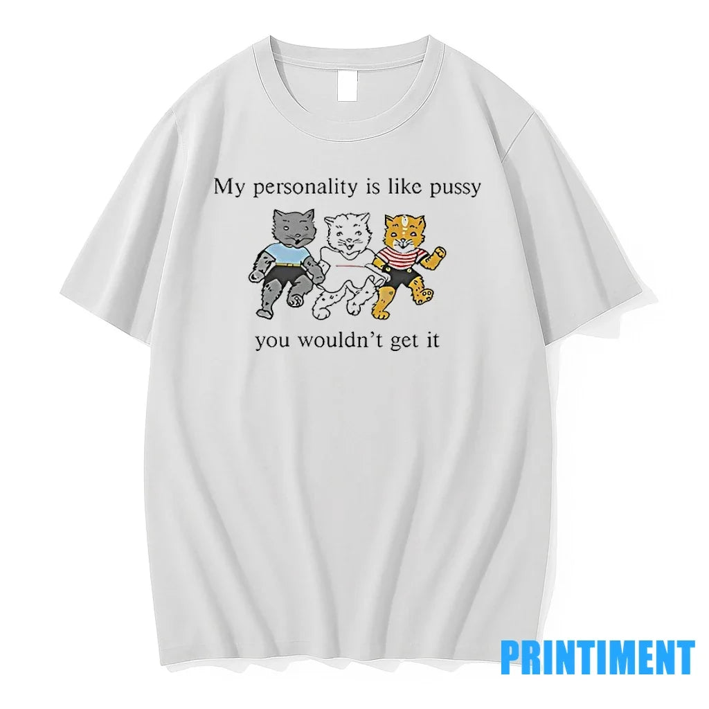 Grateful Dead My Personality Is Like Pussy You - Adult & Kids T-Shirts, Sweatshirts & Hoodies apparel design preview 1