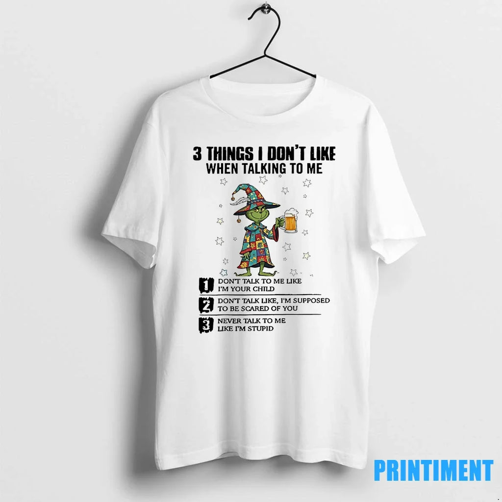 Grinch 3 Things I Dont Like When Talking To Me - Adult & Kids T-Shirts, Sweatshirts & Hoodies apparel design preview 1