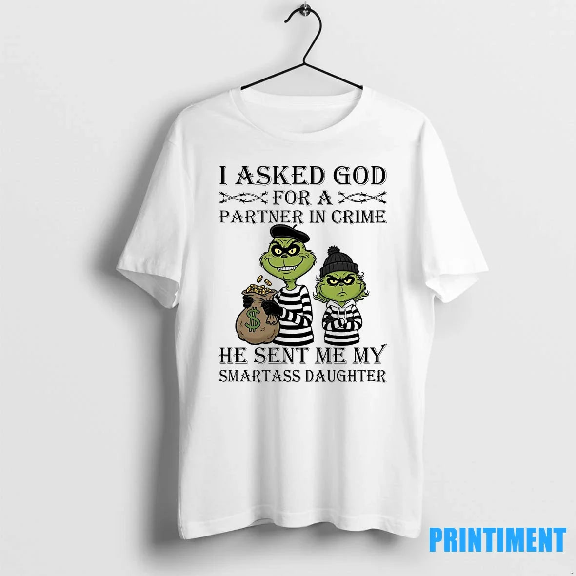Grinch I Asked Godfor A Partner In Crime He Sent Me - Adult & Kids T-Shirts, Sweatshirts & Hoodies apparel design preview 1