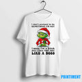 Grinch I Dont Pretend To Be Something Im Not Know - Adult & Kids T-Shirts, Sweatshirts & Hoodies apparel design preview 1
