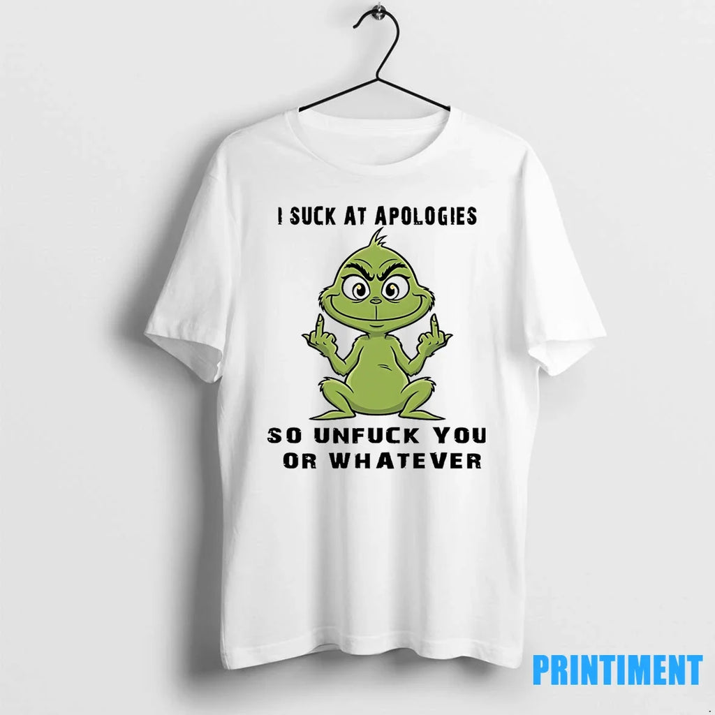 Grinch I Suck At Apologies So Unfuck You Or Whatever - Adult & Kids T-Shirts, Sweatshirts & Hoodies apparel design preview 1