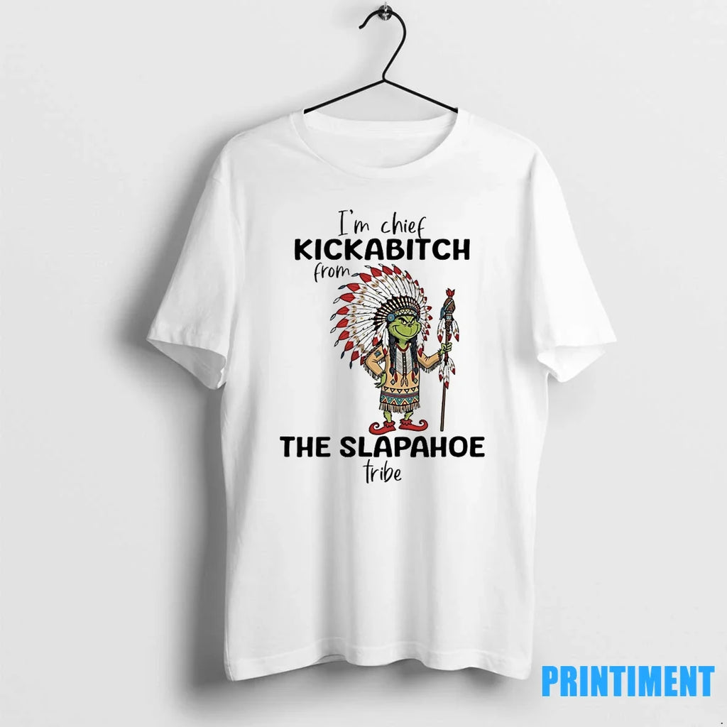 Grinch Im Chief Kickabitch From The Slapahoe Tribe - Adult & Kids T-Shirts, Sweatshirts & Hoodies apparel design preview 1