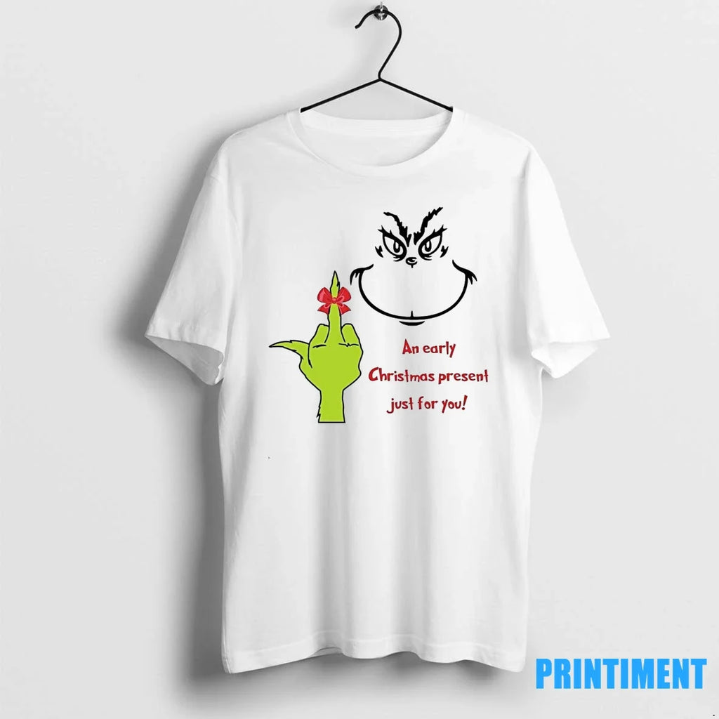 Grinch An Early Christmas Present Just For You - Adult & Kids T-Shirts, Sweatshirts & Hoodies apparel design preview 1