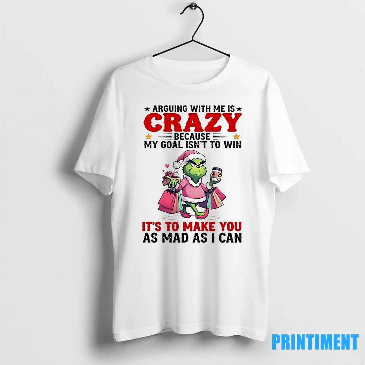 Grinch Arguing With Me Is Crazy Because My Goal Isnt - Adult & Kids T-Shirts, Sweatshirts & Hoodies apparel design preview 1
