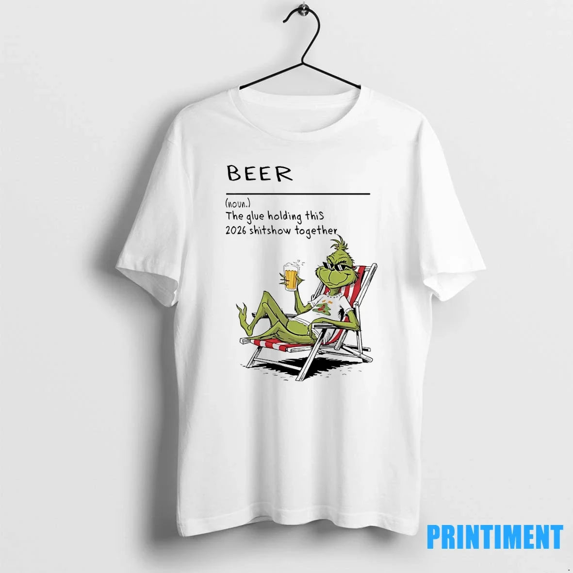 Grinch Beer The Glue Holding This 2026 Shitshow - Adult & Kids T-Shirts, Sweatshirts & Hoodies apparel design preview 1