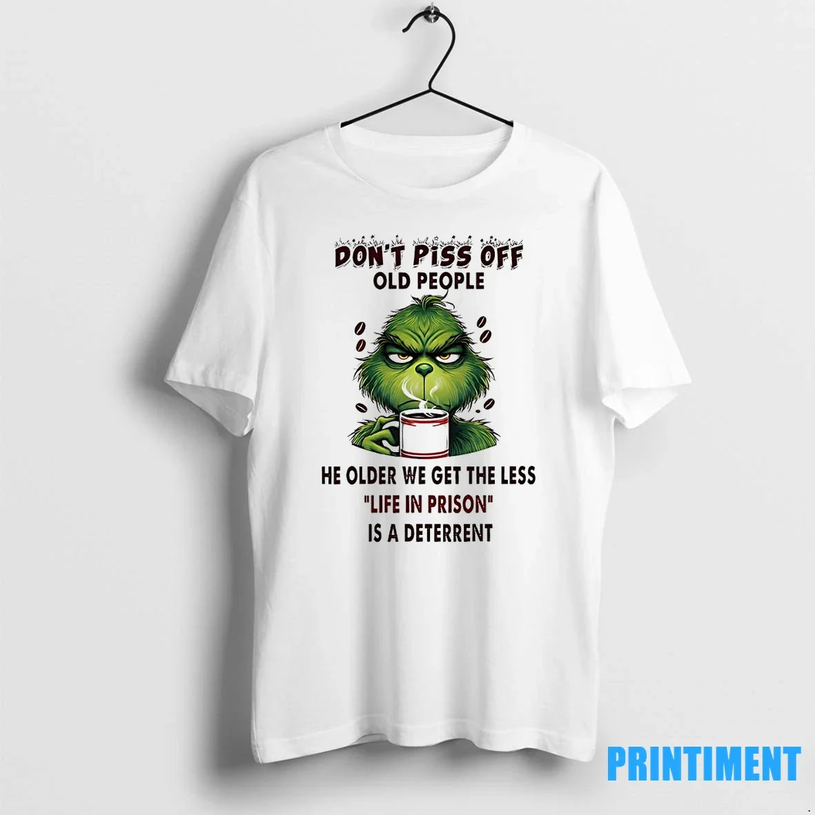 Grinch Dont Piss Off Old People He Older We Get The - Adult & Kids T-Shirts, Sweatshirts & Hoodies apparel design preview 1