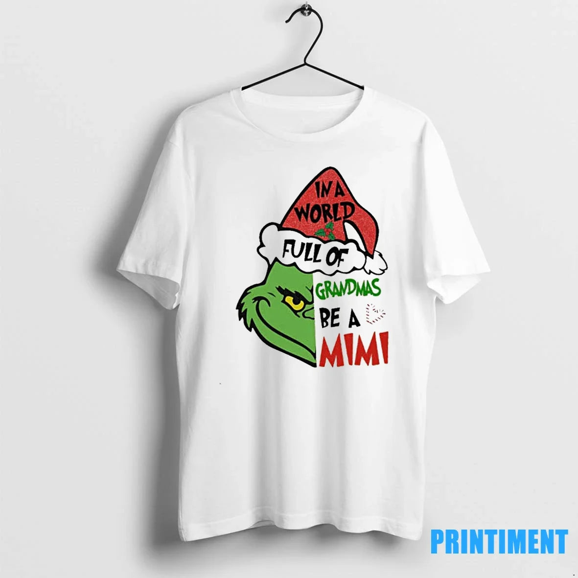 Grinch In A World Full Of Grandmas Be Mimi Christmas - Adult & Kids T-Shirts, Sweatshirts & Hoodies apparel design preview 1
