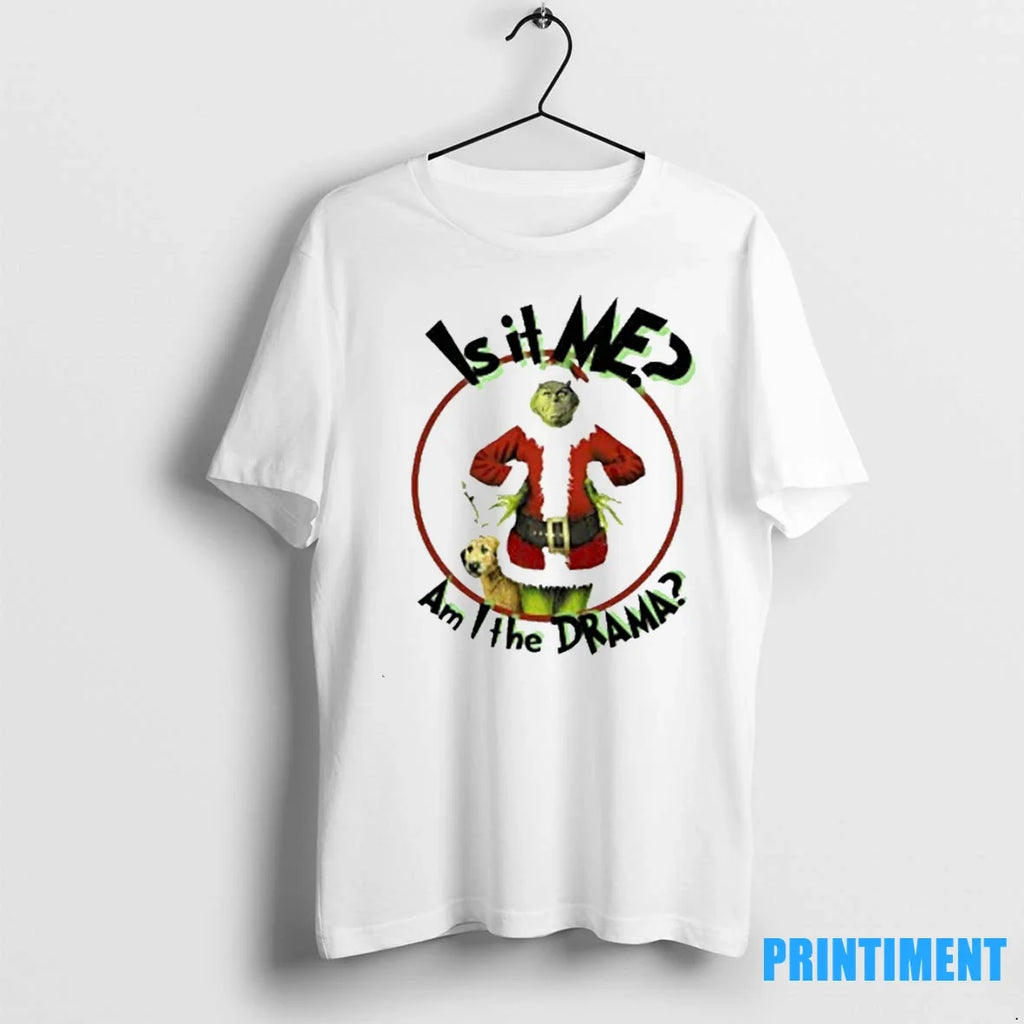 Grinch Is It Me Am I The Drama Christmas Sweater - Adult & Kids T-Shirts, Sweatshirts & Hoodies apparel design preview 1