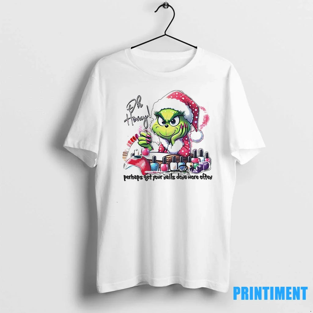 Grinch Oh Honey Perhaps Get Your Nails Done More - Adult & Kids T-Shirts, Sweatshirts & Hoodies apparel design preview 1