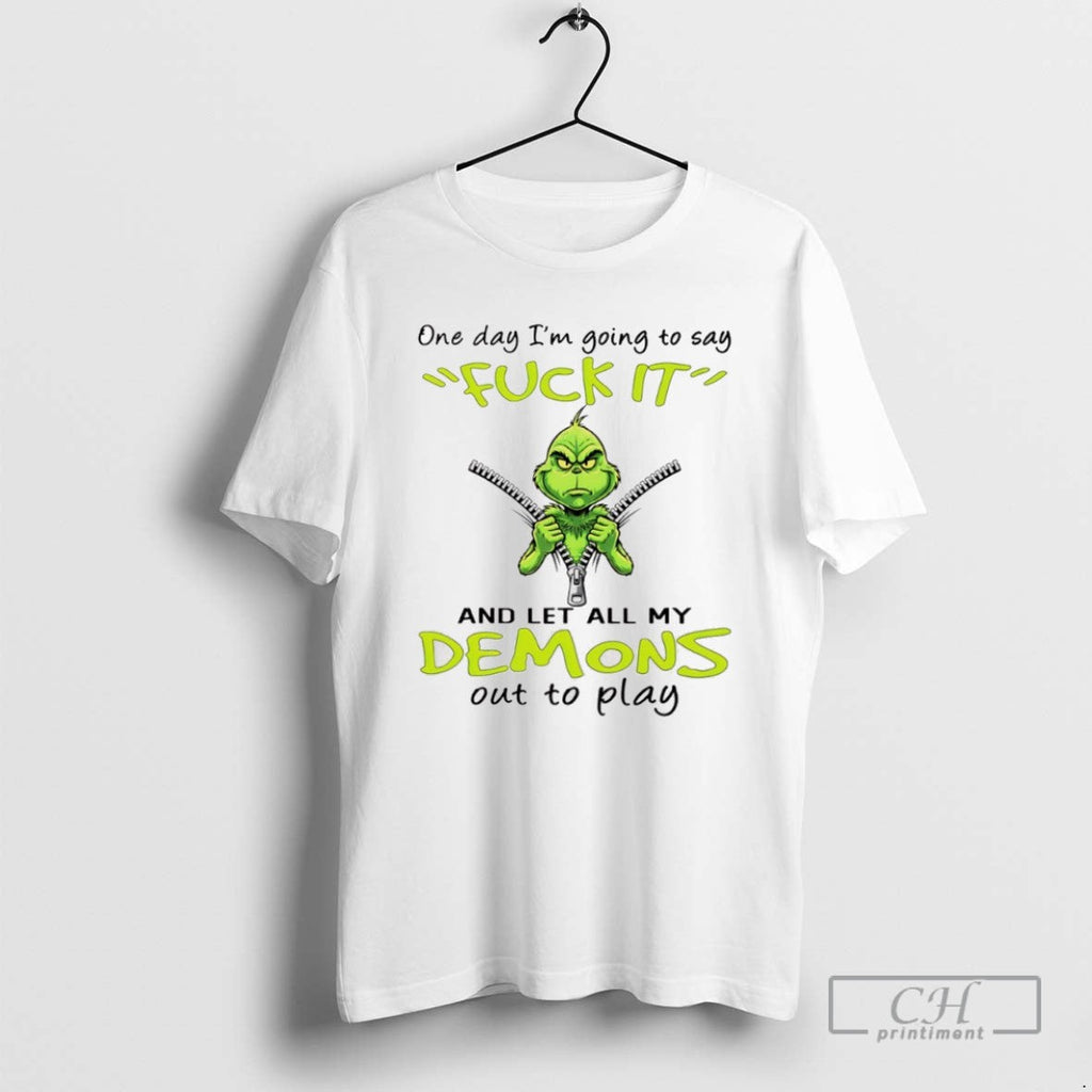 Grinch One Day Im Going To Say Fuck Itand Let All My - Adult & Kids T-Shirts, Sweatshirts & Hoodies apparel design preview 1