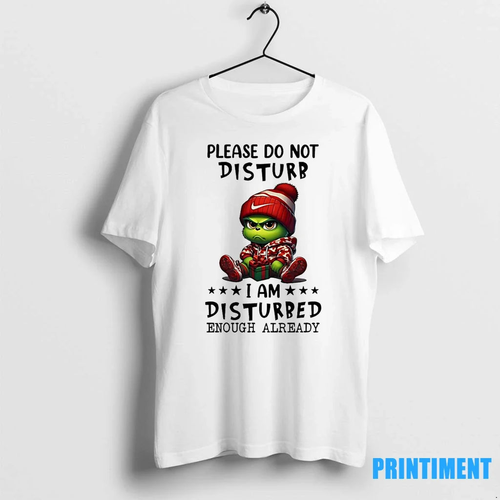 Grinch Please Do Not Disturb I Am Disturbed Enough - Adult & Kids T-Shirts, Sweatshirts & Hoodies apparel design preview 1