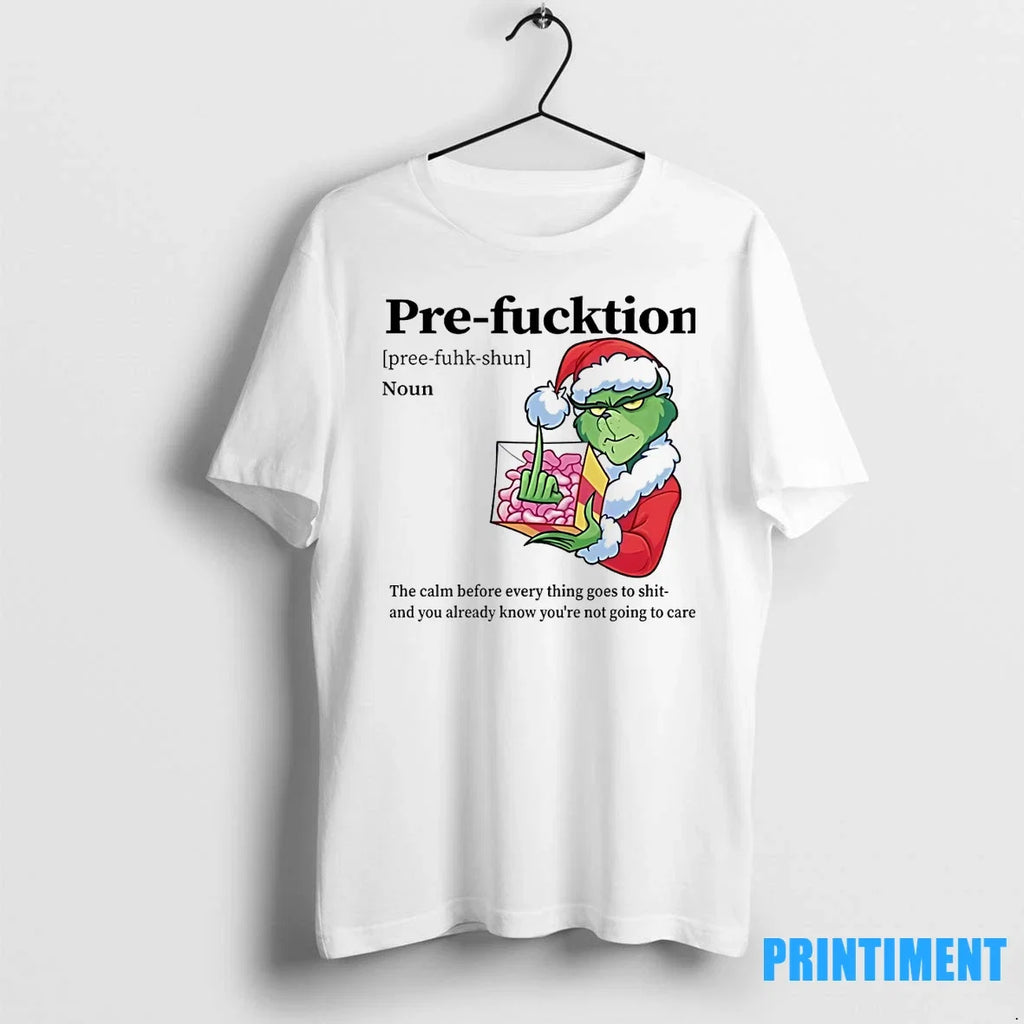 Grinch Pre Fucktion Noun The Calm Before Every Thing - Adult & Kids T-Shirts, Sweatshirts & Hoodies apparel design preview 1