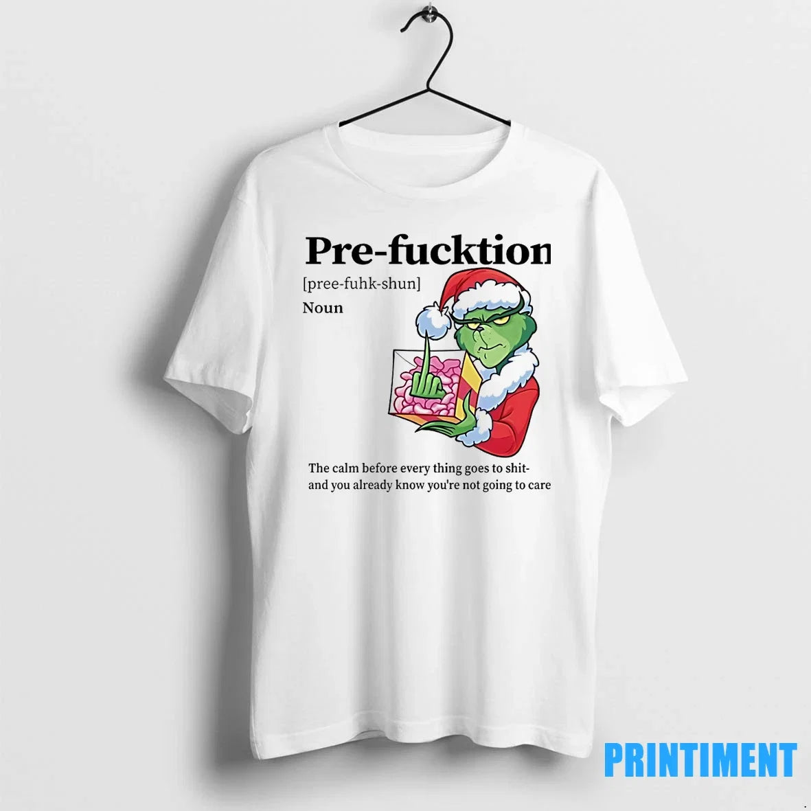 Grinch Pre Fucktion Noun The Calm Before Every Thing - Adult & Kids T-Shirts, Sweatshirts & Hoodies apparel design preview 1