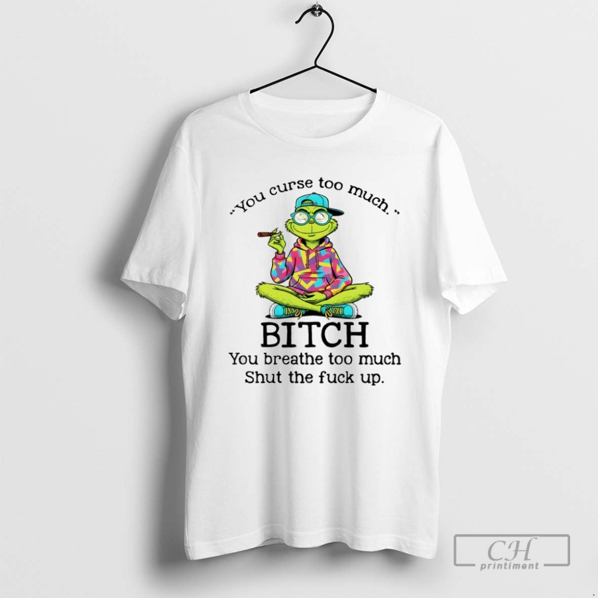 Grinch Smoking You Curse Too Much Bitch Breathe Shut - Adult & Kids T-Shirts, Sweatshirts & Hoodies apparel design preview 1