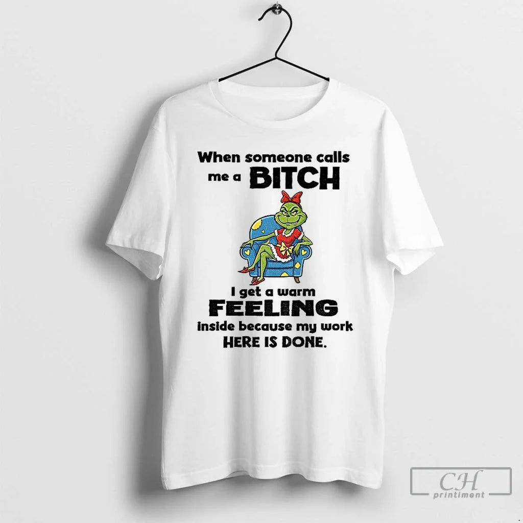 Grinch When Someone Calls Me A Bitch I Get Warm - Adult & Kids T-Shirts, Sweatshirts & Hoodies apparel design preview 1