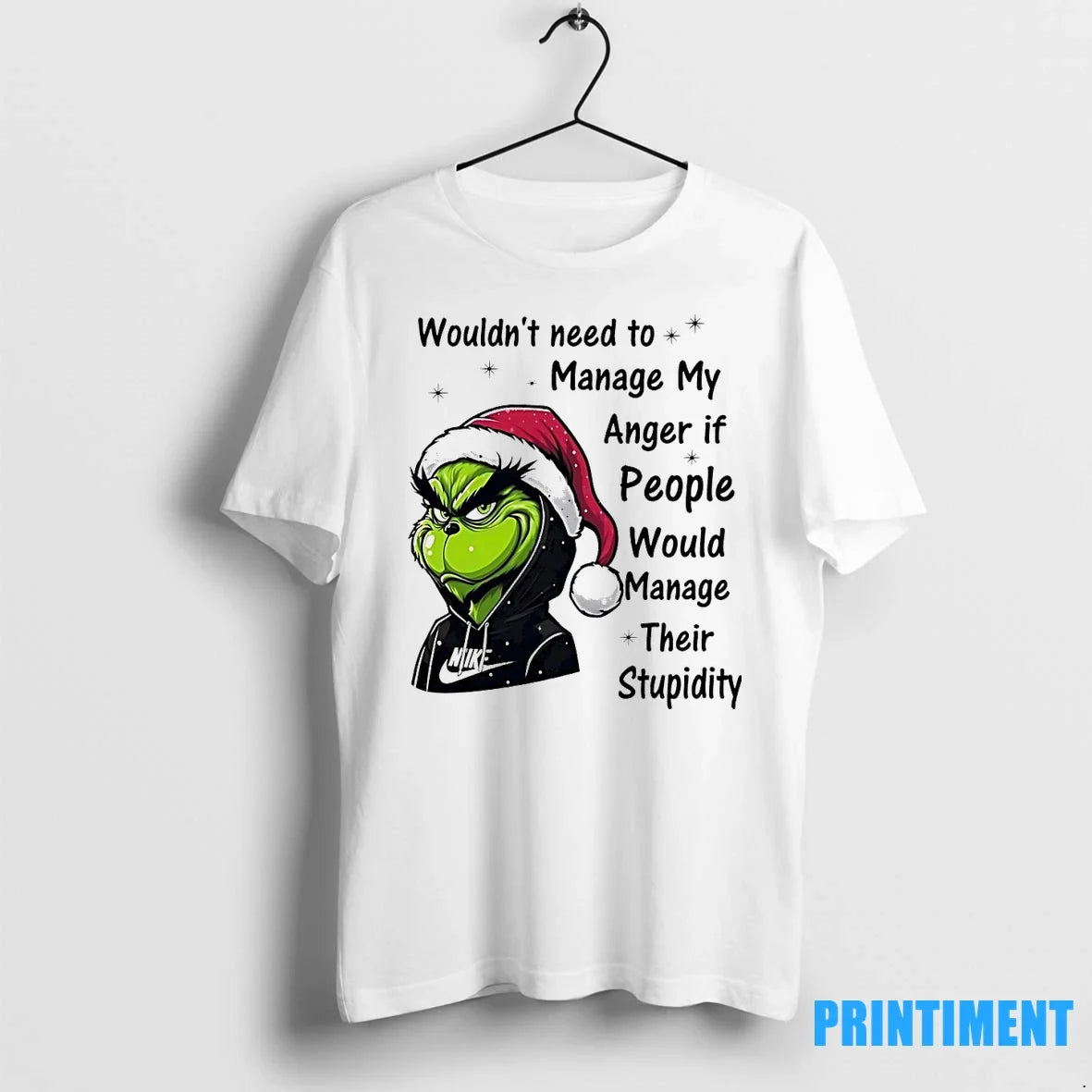 Grinch Wouldnt Need To Manage My Anger If People - Adult & Kids T-Shirts, Sweatshirts & Hoodies apparel design preview 1